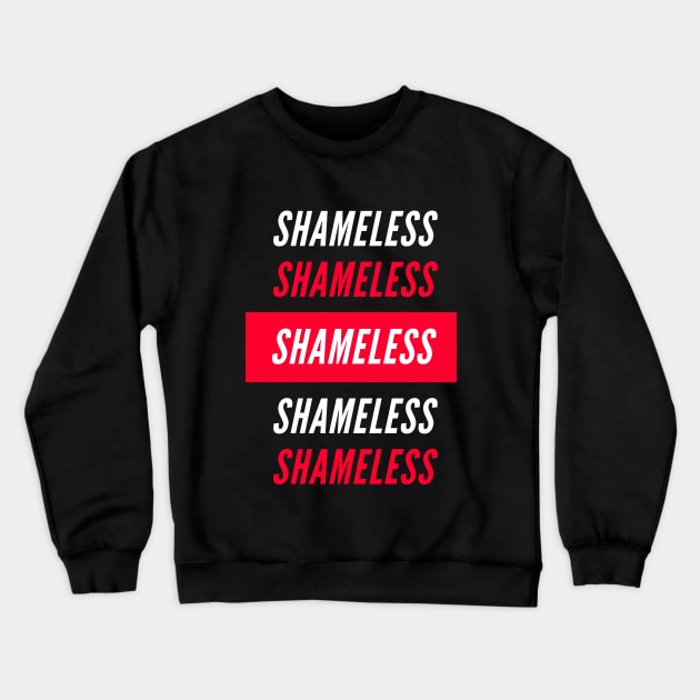 Shameless Crewneck Sweatshirt by kareemelk